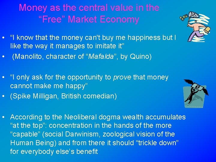 Money as the central value in the “Free” Market Economy • “I know that