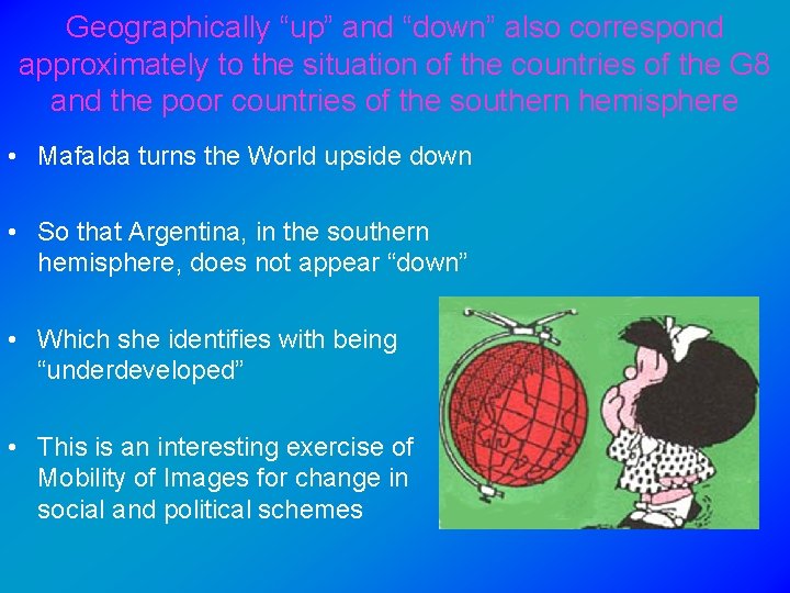 Geographically “up” and “down” also correspond approximately to the situation of the countries of