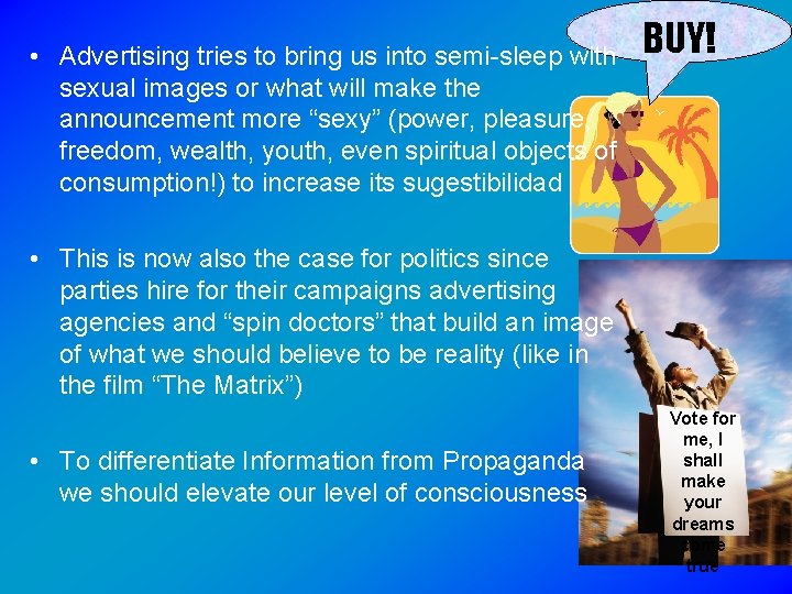  • Advertising tries to bring us into semi sleep with sexual images or