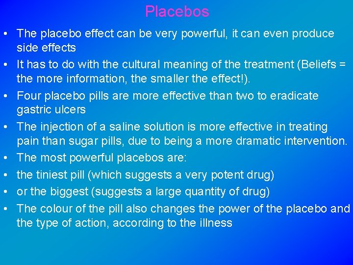 Placebos • The placebo effect can be very powerful, it can even produce side