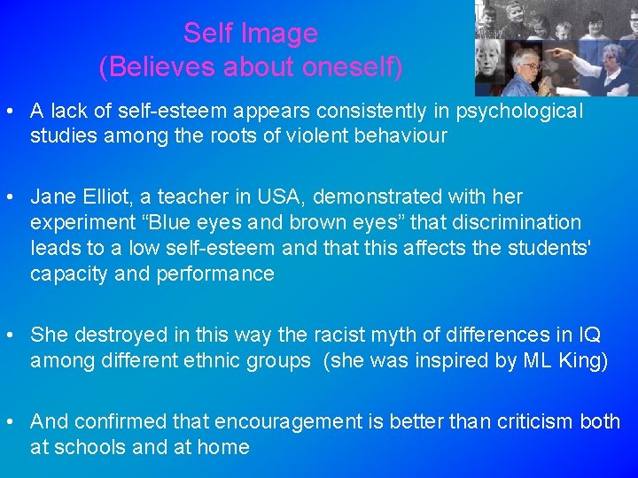 Self Image (Believes about oneself) • A lack of self esteem appears consistently in