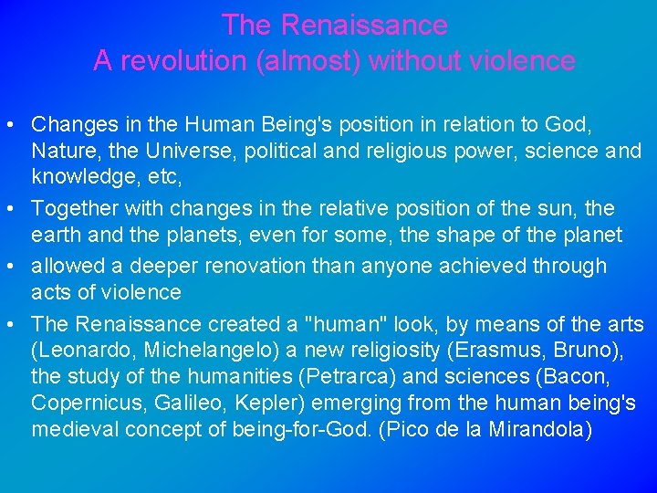 The Renaissance A revolution (almost) without violence • Changes in the Human Being's position