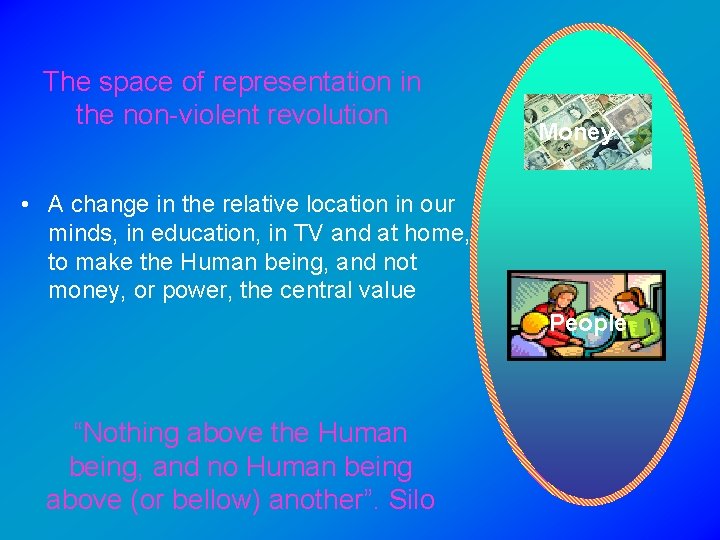 The space of representation in the non violent revolution Money • A change in