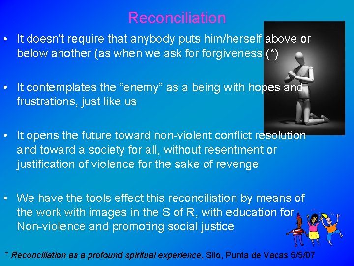 Reconciliation • It doesn't require that anybody puts him/herself above or below another (as