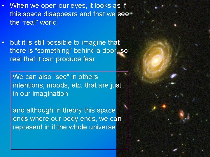  • When we open our eyes, it looks as if this space disappears