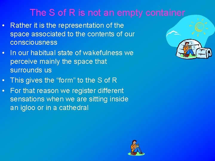 The S of R is not an empty container • Rather it is the