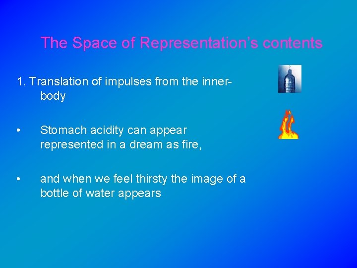 The Space of Representation’s contents 1. Translation of impulses from the inner body •