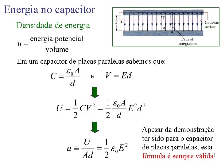 Energia no capacitor Densidade de energia Em um capacitor de placas paralelas sabemos que: