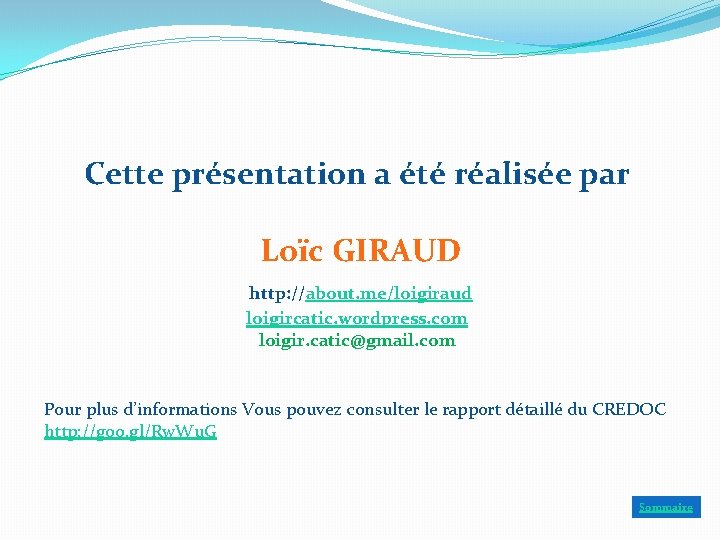 Cette présentation a été réalisée par Loïc GIRAUD http: //about. me/loigiraud loigircatic. wordpress. com