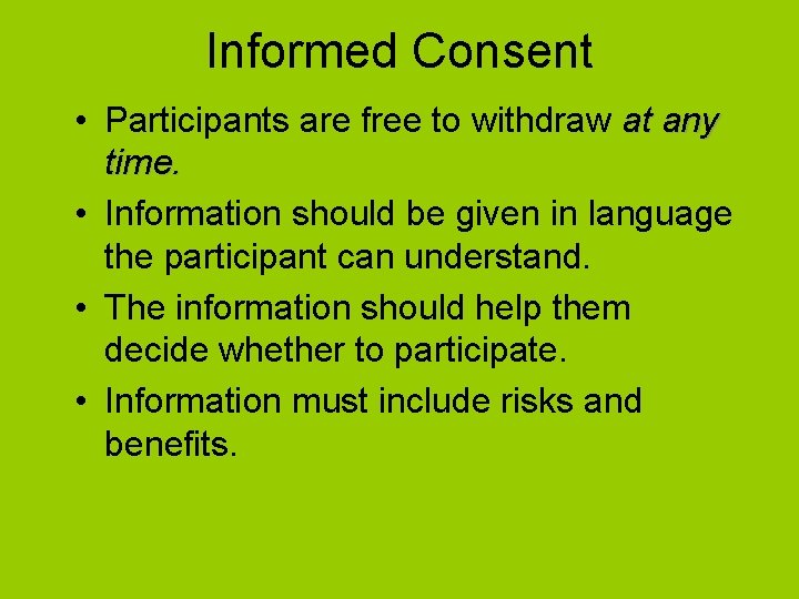 Informed Consent • Participants are free to withdraw at any time. • Information should