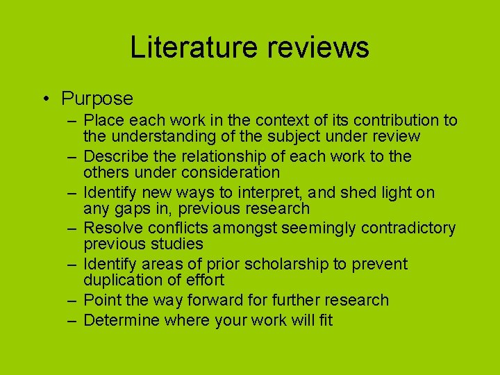 Literature reviews • Purpose – Place each work in the context of its contribution