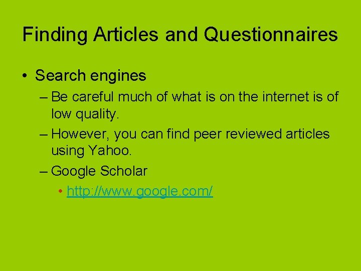 Finding Articles and Questionnaires • Search engines – Be careful much of what is