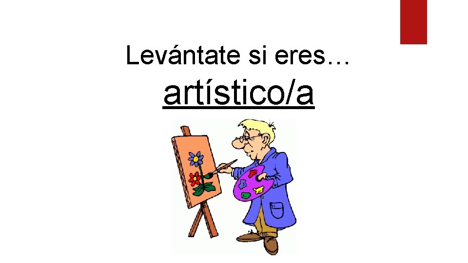 Levántate si eres… artístico/a 