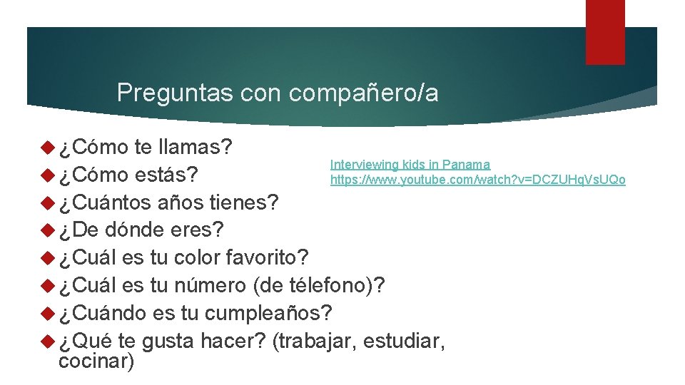 Preguntas con compañero/a ¿Cómo te llamas? Interviewing kids in Panama ¿Cómo estás? https: //www.