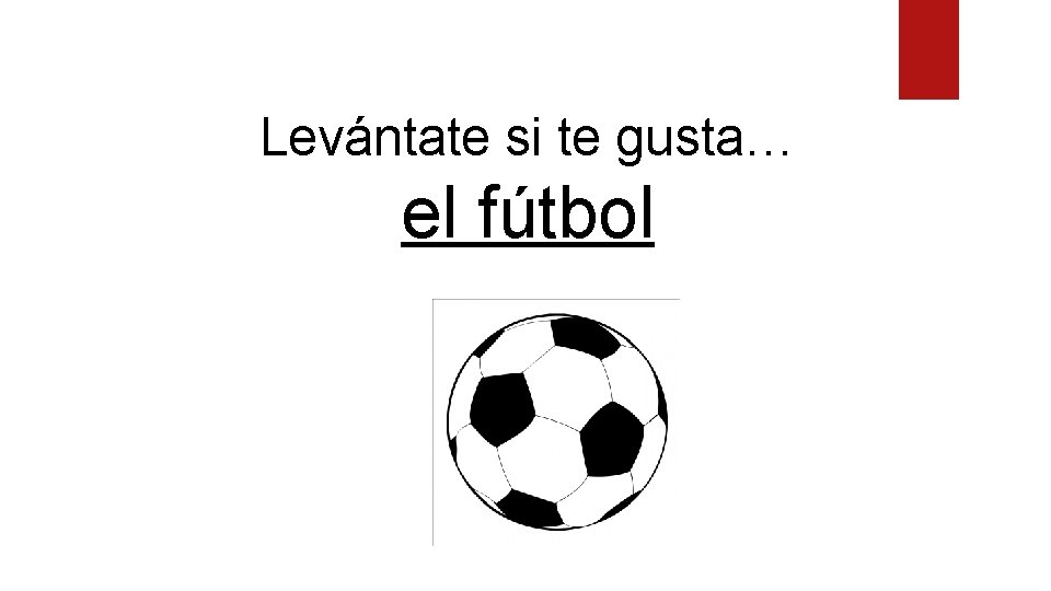 Levántate si te gusta… el fútbol 