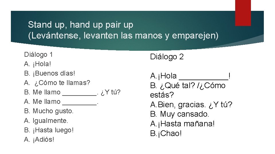 Stand up, hand up pair up (Levántense, levanten las manos y emparejen) Diálogo 1