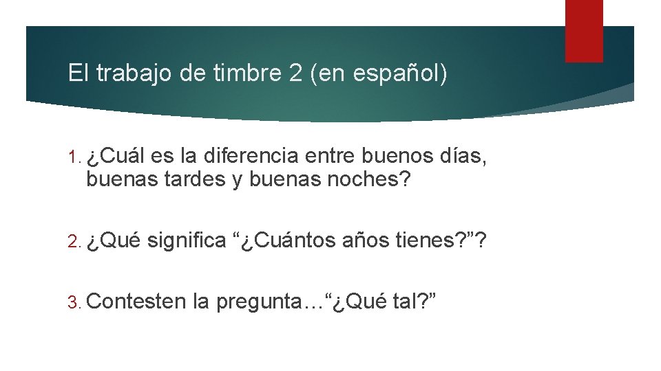 El trabajo de timbre 2 (en español) 1. ¿Cuál es la diferencia entre buenos