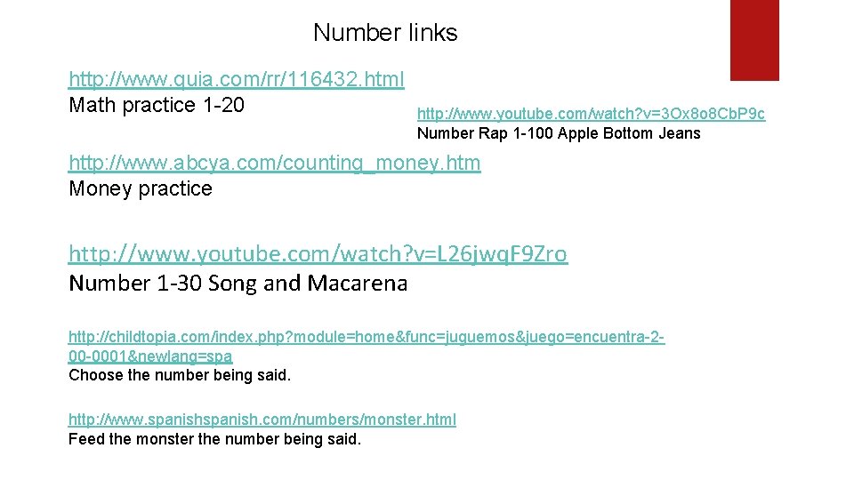 Number links http: //www. quia. com/rr/116432. html Math practice 1 -20 http: //www. youtube.