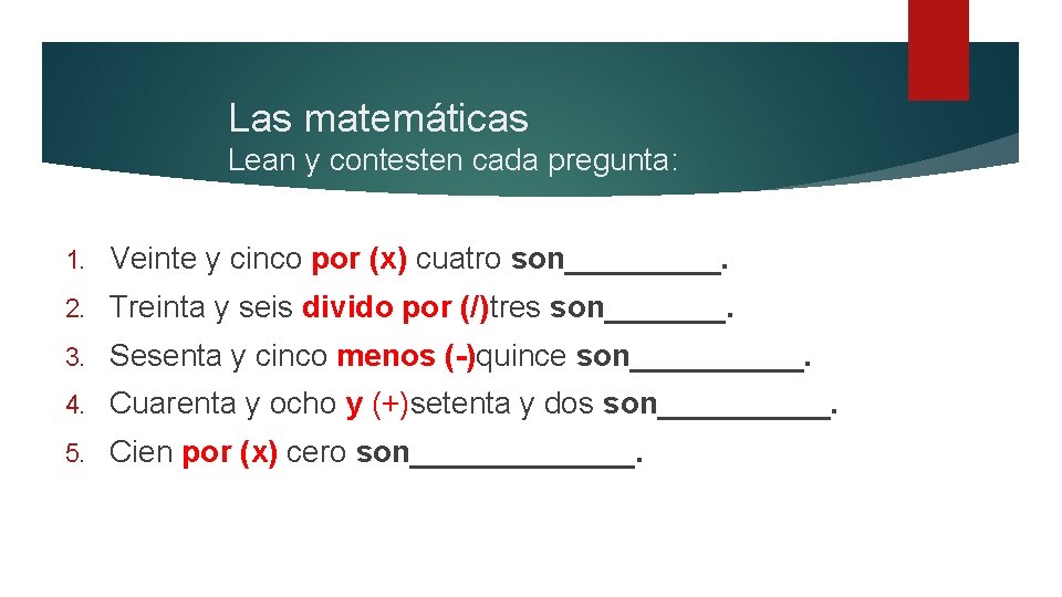 Las matemáticas Lean y contesten cada pregunta: 1. Veinte y cinco por (x) cuatro