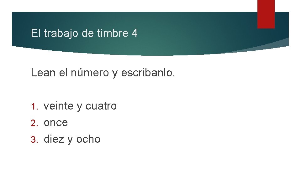 El trabajo de timbre 4 Lean el número y escribanlo. veinte y cuatro 2.