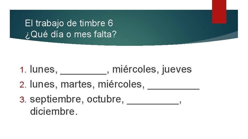 El trabajo de timbre 6 ¿Qué día o mes falta? lunes, ____, miércoles, jueves