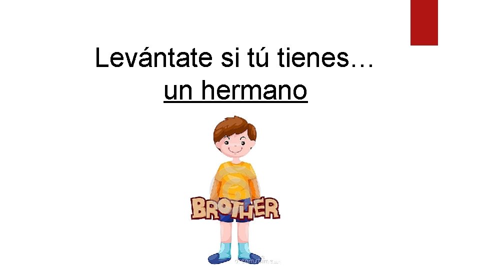 Levántate si tú tienes… un hermano 