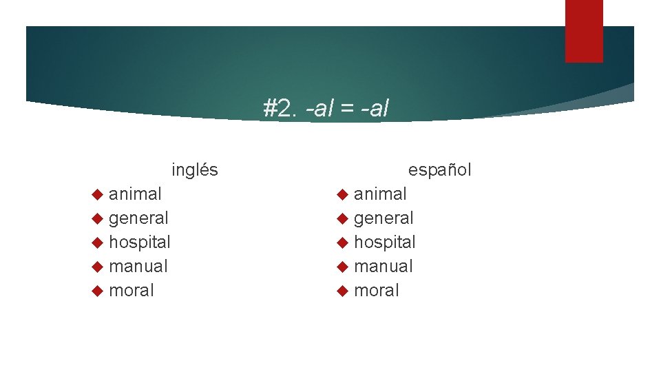 #2. -al = -al inglés español animal general hospital manual moral 