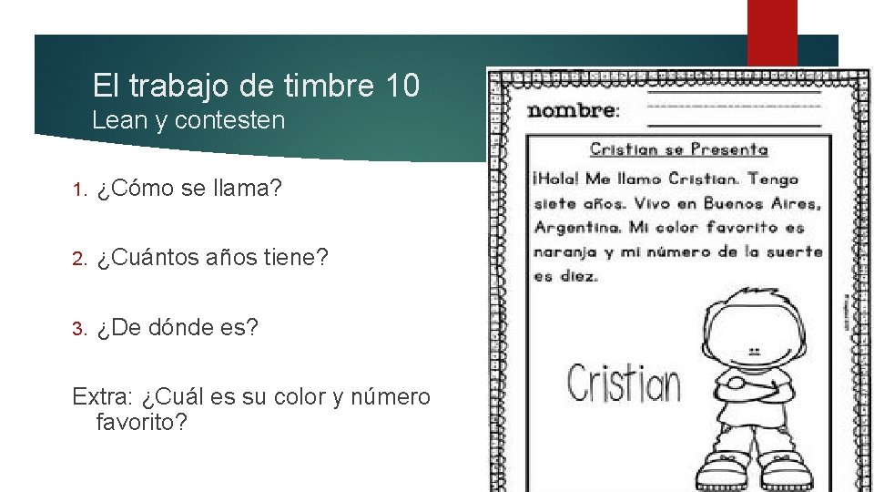 El trabajo de timbre 10 Lean y contesten 1. ¿Cómo se llama? 2. ¿Cuántos