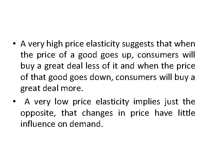  • A very high price elasticity suggests that when the price of a