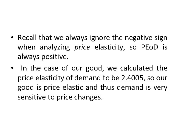  • Recall that we always ignore the negative sign when analyzing price elasticity,