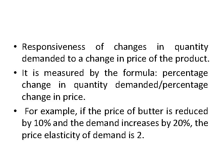  • Responsiveness of changes in quantity demanded to a change in price of