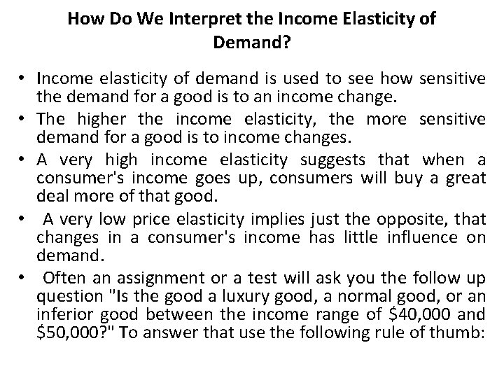 How Do We Interpret the Income Elasticity of Demand? • Income elasticity of demand