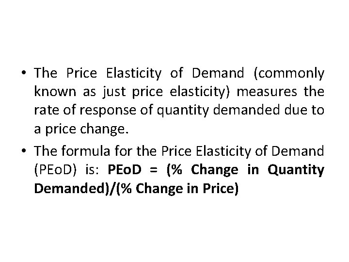  • The Price Elasticity of Demand (commonly known as just price elasticity) measures