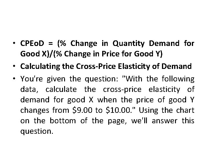  • CPEo. D = (% Change in Quantity Demand for Good X)/(% Change