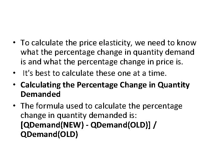  • To calculate the price elasticity, we need to know what the percentage