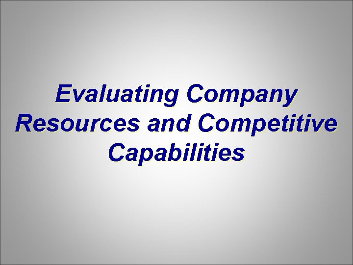 Evaluating Company Resources and Competitive Capabilities 