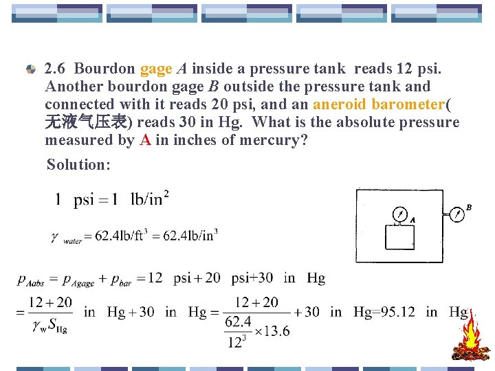 2. 6 Bourdon gage A inside a pressure tank reads 12 psi. Another bourdon