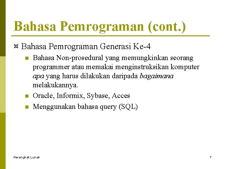 Bahasa Pemrograman (cont. ) ¤ Bahasa Pemrograman Generasi Ke-4 n n n Bahasa Non-prosedural