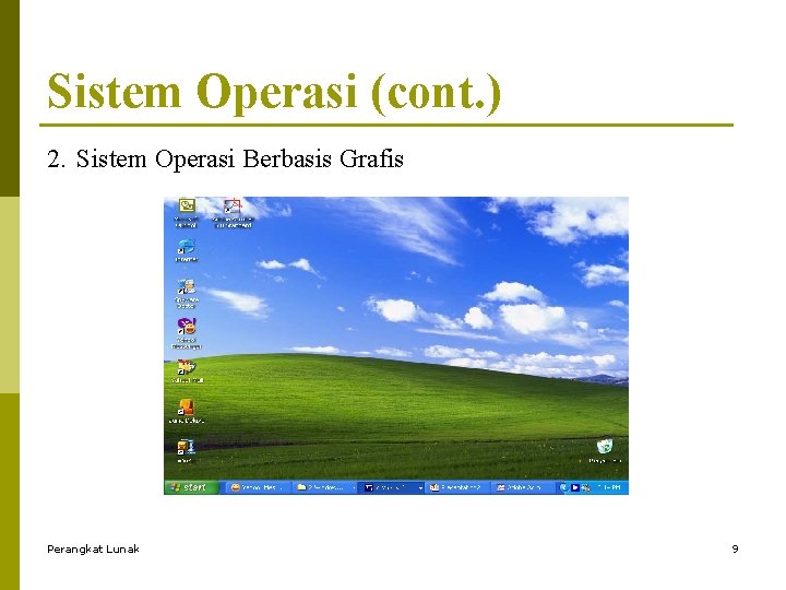 Sistem Operasi (cont. ) 2. Sistem Operasi Berbasis Grafis Perangkat Lunak 9 