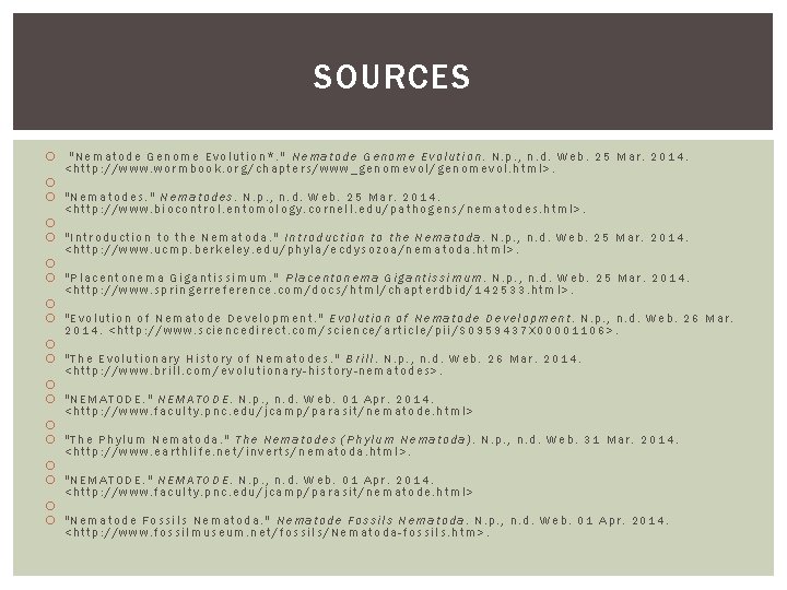 SOURCES "Nematode Genome Evolution*. " Nematode Genome Evolution. N. p. , n. d. Web.