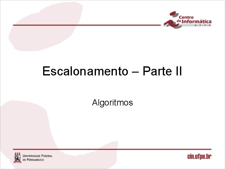 Escalonamento – Parte II Algoritmos 