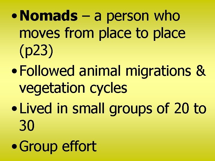  • Nomads – a person who moves from place to place (p 23)
