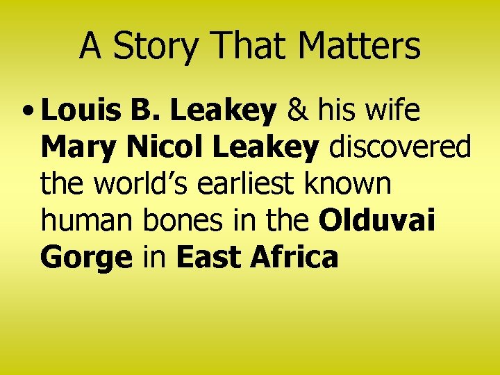 A Story That Matters • Louis B. Leakey & his wife Mary Nicol Leakey