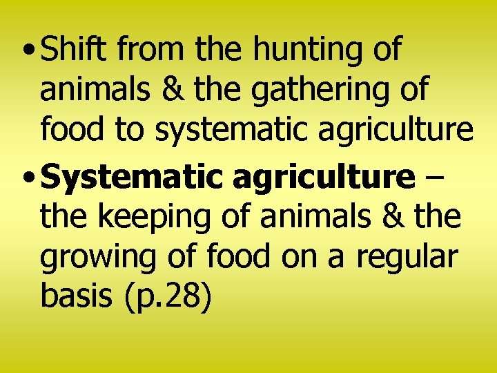  • Shift from the hunting of animals & the gathering of food to