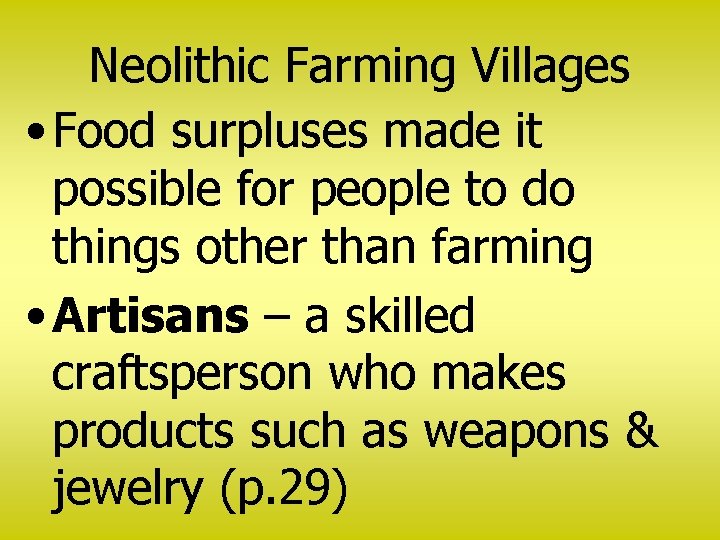 Neolithic Farming Villages • Food surpluses made it possible for people to do things