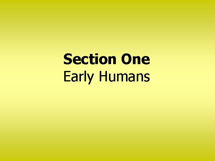 Section One Early Humans 