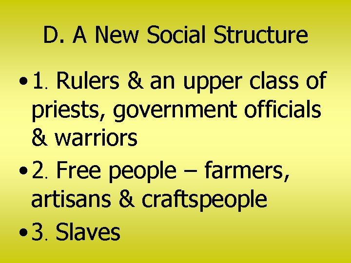 D. A New Social Structure • 1. Rulers & an upper class of priests,