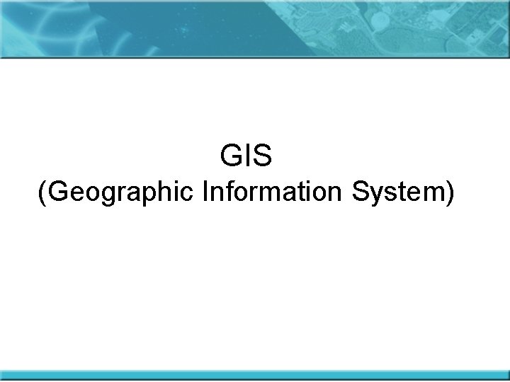 GIS (Geographic Information System) 