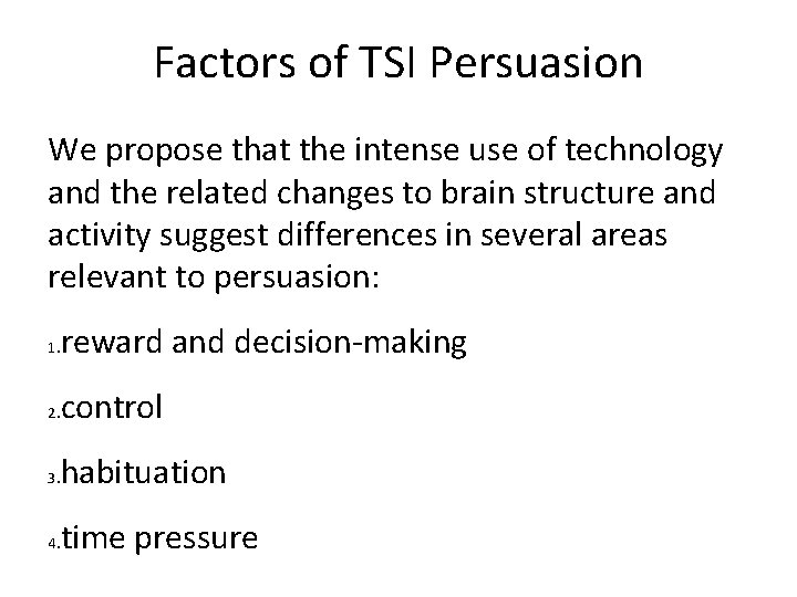 Factors of TSI Persuasion We propose that the intense use of technology and the