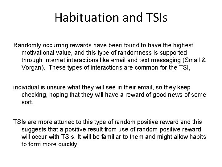 Habituation and TSIs Randomly occurring rewards have been found to have the highest motivational